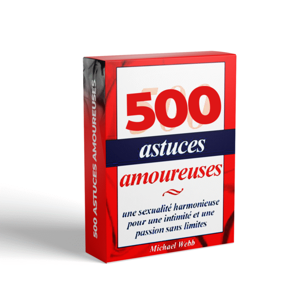 500 Astuces Amoureuses – Les Secrets pour Un Couple Heureux et Complice