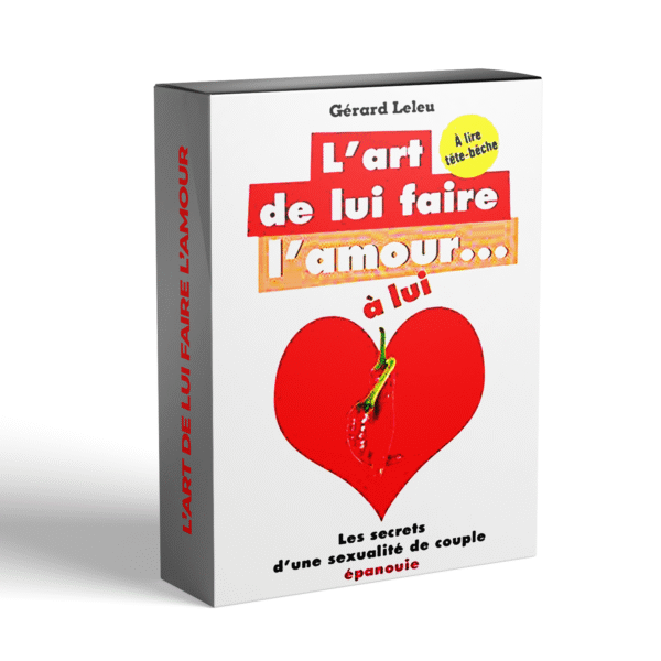 L’art de lui faire l’amour – Guide à deux pour une sexualité épanouie