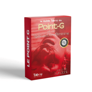 Le guide tabou du point G & de l’éjaculation féminine –techniques et secrets pour un orgasme libérateur
