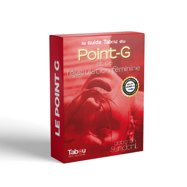 Le guide tabou du point G & de l’éjaculation féminine –techniques et secrets pour un orgasme libérateur